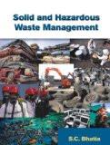 Solid And Hazardous Waste Management by S.C. Bhatia, HB ISBN13: 9788126908141 ISBN10: 8126908149 for USD 63.12