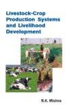 Livestock-Crop Production Systems And Livelihood Development by R.K. Mishra, HB ISBN13: 9788126908233 ISBN10: 8126908238 for USD 32.43