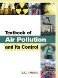 Textbook Of Air Pollution And Its Control by S.C. Bhatia, HB ISBN13: 9788126908240 ISBN10: 8126908246 for USD 64.92
