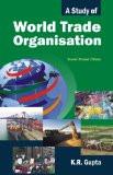 A Study Of World Trade Organisation by K.R. Gupta, HB ISBN13: 9788126909766 ISBN10: 8126909765 for USD 46.14