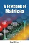 A Textbook Of Matrices by Hari Kishan, PB ISBN13: 9788126910014 ISBN10: 8126910011 for USD 29.42