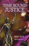 Time Bound Justice by Anand S. Mittal, HB ISBN13: 9788126910274 ISBN10: 8126910275 for USD 31.78