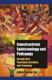 Constructivist Epistemology And Pedagogy by Arbind Kumar Jha, PB ISBN13: 9788126910359 ISBN10: 8126910356 for USD 28.28