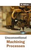 Unconventional Machining Processes by M. Adithan, PB ISBN13: 9788126910458 ISBN10: 8126910453 for USD 20.24