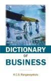 Dictionary Of Business by K.C.S. Ranganayakulu, HB ISBN13: 9788126912193 ISBN10: 8126912197 for USD 30.38