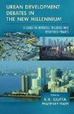 Urban Development Debates In The New Millennium by K.R. Gupta, HB ISBN13: 9788126912759 ISBN10: 8126912758 for USD 30.14