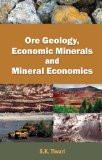 Ore Geology, Economic Minerals And Mineral Economics by S.K. Tiwari, HB ISBN13: 9788126914005 ISBN10: 8126914009 for USD 49.74