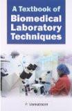 A Textbook Of Biomedical Laboratory Techniques by P. Venkatesan, HB ISBN13: 9788126916207 ISBN10: 8126916206 for USD 22.27