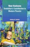 New Horizons Tendulkar'S Contribution To Modern Theatre by Shailaja B. Wadikar, HB ISBN13: 9788126917785 ISBN10: 8126917784 for USD 23.51