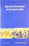 Agrarian Economy Of Ancient India by Gian Chand Chauhan, HB ISBN13: 9788126918041 ISBN10: 8126918047 for USD 27.78