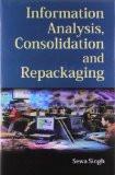 Information Analysis, Consolidation And Repackaging by Sewa Singh, HB ISBN13: 9788126918614 ISBN10: 8126918616 for USD 34.62