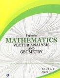 Topics in Mathematics Vector Analysis and Geometry: Dr. Kulbhushan Prakash, Om P. Chug, Parmanand Gupta ISBN13: 9788131802403 ISBN10: 813180240X for USD 29.01