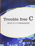 Trouble Free C (Book for C Programming): Hari Mohan Pandey ISBN13: 9788131805374 ISBN10: 8131805379 for USD 40.32