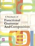 A Textbook of Functional Grammar and Composition ISBN13: 978-81-318-0922-8 ISBN10: 8131809226 for USD 20.95