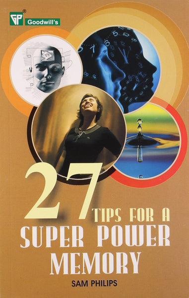 27 Tips for a Super Power Memory [Jan 30, 2009] Phillips, Sam]
