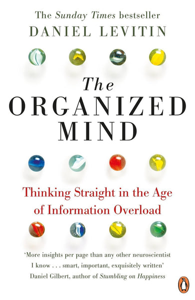 The Organized Mind: Thinking Straight in the Age of Information Overload [Pap]