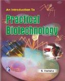An Introduction to Practical Biotechnology: S. Harisha 8170088798 for USD 27.04