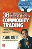 36 Strategies for Striking it Rich in Commodity Trading Paperback  10 Aug 2012 Ashu Dutt ISBN13: 9789380200651 ISBN10: 817094872X for USD 14.84