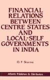 Financial Relations Between Centre, States And Local-Self Governments In India by O.P. Sharma, HB ISBN13: 9788171560899 ISBN10: 817156089X for USD 19.3