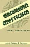 Gandhian Mysticism by Mohit Chakrabarti, HB ISBN13: 9788171561476 ISBN10: 8171561470 for USD 14.47