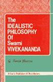 The Idealistic Philosophy Of Swami Vivekananda by G. Ranjit Sharma, HB ISBN13: 9788171561803 ISBN10: 8171561802 for USD 19.63