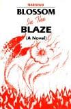 Blossom In The Blaze by Narayan H. Nayak, HB ISBN13: 9788171563531 ISBN10: 8171563538 for USD 16.41