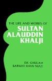 The Life And Works Of Sultan Alauddin Khalji by Ghulam Sarwar Khan Niazi, HB ISBN13: 9788171563623 ISBN10: 8171563627 for USD 19.08