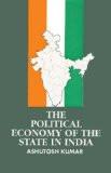 The Political Economy Of The State In India by Ashutosh Kumar, HB ISBN13: 9788171563715 ISBN10: 8171563716 for USD 12.08