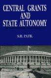 Central Grants And State Autonomy by S.H. Patil, HB ISBN13: 9788171565320 ISBN10: 8171565328 for USD 23.32
