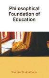 Philosophical Foundation Of Education by Srinibas Bhattacharya, PB ISBN13: 9788171566549 ISBN10: 8171566545 for USD 8.99