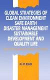 Global Strategies Of Clean Environment, Safe Earth, Disaster Management, Sustainable Development by N.P. Rao, HB ISBN13: 9788171567409 ISBN10: 8171567401 for USD 30.36