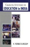 Changing Attitudes To Education In India by K. Venkata Reddy, HB ISBN13: 9788171567584 ISBN10: 8171567584 for USD 17.52