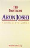 The Novels Of Arun Joshi by Birendra Pandey, HB ISBN13: 9788171569359 ISBN10: 8171569358 for USD 20.9