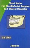 Short Notes for Maxillofacial surgery and clinical dentistry by DK Dias Paper Back ISBN13: 9788171799510 ISBN10: 8171799515 for USD 26.21