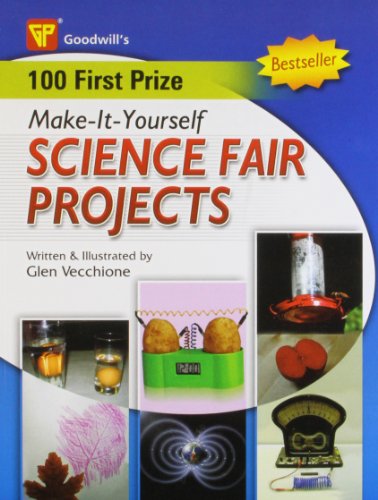 100 First Prize Make-It-Yourself Science Projects