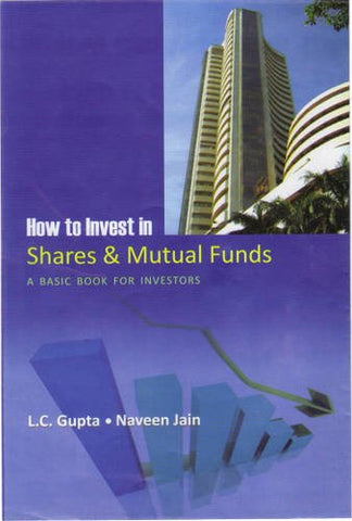 How To Invest In Shares & Mutual Funds: A Basic Book For Investors