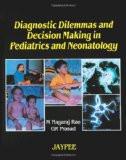 Diagnostic Dilemmas and Decision Making in Pediatrics and Neonatology by M Nagaraj Rao  G Raghavendra Hard Back ISBN13: 9788180610837 ISBN10: 8180610837 for USD 41.81