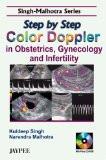 Singh-Malhotra Series: Step by Step Color Doppler in Obstetrics  Gynecology and Infertility (with CD-ROM) by Kuldeep Singh  Narendra Malhotra Paper Back ISBN13: 9788180615733 ISBN10: 8180615731 for USD 24.74