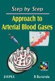 Step by Step Approach to Arterial Blood Gases with CD-ROM by S Sunanda Paper Back ISBN13: 9788180615931 ISBN10: 8180615936 for USD 19.51