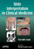 Slide interpretation in Clinical Medicine by Farrukh Iqbal Paper Back ISBN13: 9788180615962 ISBN10: 8180615960 for USD 37.97