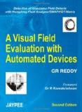 A Visual Field Evaluation with Automated Devices by GR Reddy Hard Back ISBN13: 9788180616563 ISBN10: 8180616568 for USD 35.21