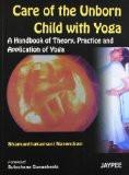 Care of the Unborn Child with Yoga by Shamanthakamani Narendran Paper Back ISBN13: 9788180616747 ISBN10: 8180616746 for USD 24.89