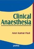 Clinical Anaesthesia by Arun Kumar Paul Paper Back ISBN13: 9788180616884 ISBN10: 8180616886 for USD 49.04
