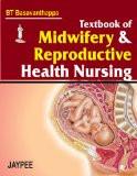 Textbook of Midwifery and Reproductive Health Nursing by BT Basavanthappa Paper Back ISBN13: 9788180617997 ISBN10: 8180617998 for USD 64.82