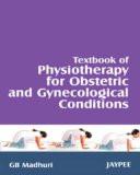 Textbook of Physiotherapy for Obstetrics and Gynecological Conditions by GB Madhuri Paper Back ISBN13: 9788180618130 ISBN10: 8180618137 for USD 26.22