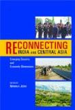 Reconnecting India And Central Asia by Nirmala Joshi, HB ISBN13: 9788182744936 ISBN10: 8182744938 for USD 19.06
