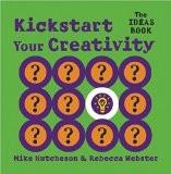 Kickstart Your Creativity by Mike Hutcheson & Rebecca Webster, PB ISBN13: 9788183280532 ISBN10: 8183280536 for USD 13.78