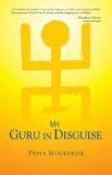 My Guru in Disguise by Priya Mookerjee, PB ISBN13: 9788183281164 ISBN10: 8183281168 for USD 16.04