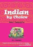 Indian by Choice by Amit Dasgupta, HB ISBN13: 9788183281362 ISBN10: 8183281362 for USD 40.55