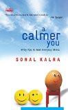 A Calmer You by Sonal Kalra, PB ISBN13: 9788183281706 ISBN10: 8183281702 for USD 11.04